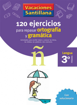 VACACIONES 120 EJERCICIOS PARA REPASAR ORTOGRAFIA Y GRAMATICA 3º PRIMARIA
