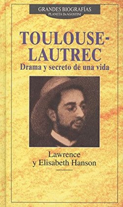 TOULOUSE-LAUTREC, DRAMA Y SECRETO DE UNA VIDA