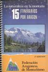 NATURALEZA EN LA MONTAÑA, LA. 15 ITINERARIOS POR ARAGON