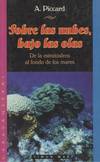 SOBRE LAS NUBES, BAJO LAS OLAS, VIAJE EN BATISCAFO POR EL FO