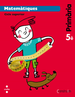 Matematiques 5e.primaria. Construim. Solo libro