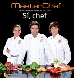 Si, Chef. Las recetas de los jueces del programa Masterchef