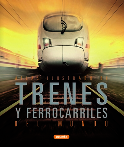 Atlas ilustrado de trenes y ferrocarriles del mundo