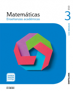 MATEMATICAS ENSEÑANZAS ACADEMICAS SERIE RESUELVE 3 ESO SABER HACER CONTIGO