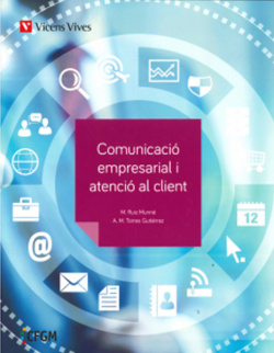 COMUNICACIO EMPRESARIAL I ATENCIO AL CLIENT GRAU MITJA CICLES FORMATIUS ADMINISTRACIO