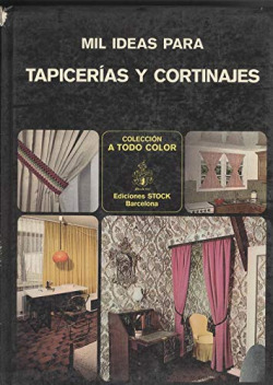 MIL IDEAS PARA TAPICERIAS Y CORTINAJES