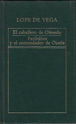 EL CABALLERO DE OLMEDO / PERIBAÑEZ Y EL COMENDADOR DE OCAÑA