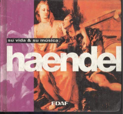 HAENDEL, SU VIDA Y SU MUSICA