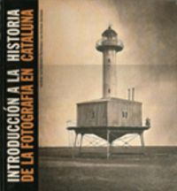 Introducción a la historia de la fotografía en Cataluña (ed. rústica)