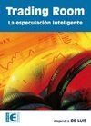 TRADING ROOM: LA ESPECULACION INTELIGENTE