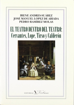Teatro dentro del teatro: cervantes, lope, tirso, calderon