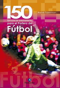 150 ejercicios de entrenamiento para el portero