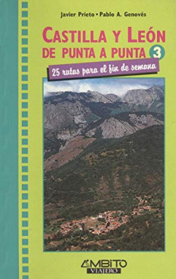 25 RUTAS PARA EL FIN DE SEMANA, CASTILLA Y LEON DE PUNTA A P