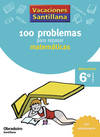 Vacaciones santillana 100 problemas para repasar matrematicas 6 primaria con sol