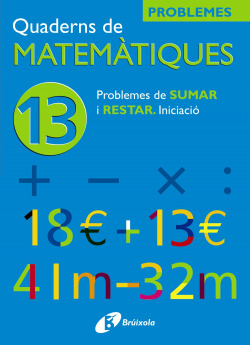 (CAT).QUADERNS MATEMATIQUES 13. PROBLEMES SUMAS I RESTAR