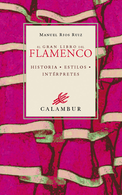 El gran libro del flamenco:historia, estilos, interpretes