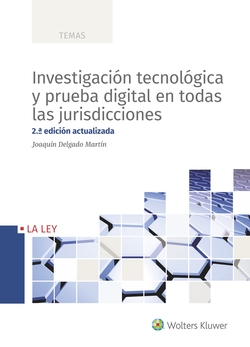 INVESTIGACIÓN TECNOLÓGICA Y PRUEBA DIGITAL EN TODAS LAS JURISDICCIONES (2ªEDICIÓN ACTUALIZADA)