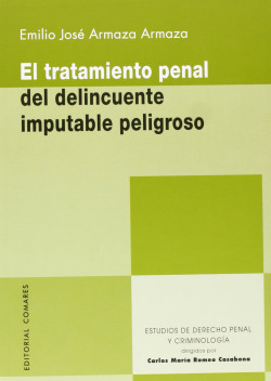 El tratamiento penal delincuente imputable peligroso