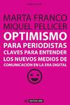 Optimismo para periodistas. Claves para entender los nuevos medios de comunicación en la era digital