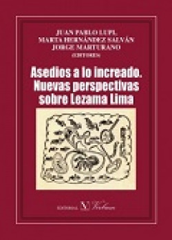 Asedios a la increado. Nuevas perspectivas sobre Lezama Lima