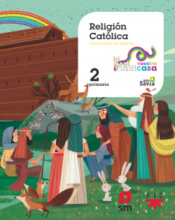RELIGIÓN 2ºPRIMARIA. NUESTRA CASA. MÁS SAVIA. MADRID 2019