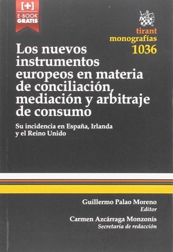 Los Nuevos Instrumentos Europeos en Materia de Conciliación, Mediación y Arbitraje de Consumo