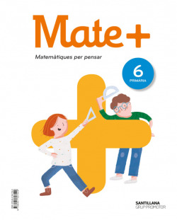 MATE+. 6E.PRIMARIA. MATEMÁTIQUES PER PENSAR 2019