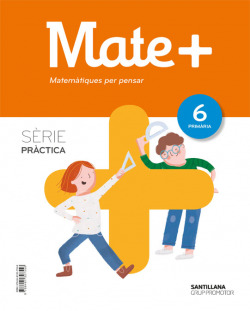 MATE+ 6E.PRIMARIA. MATEMÁTIQUES PER PENSAR SERIE PRACTICA 2019