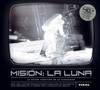 Misión la luna. La mayor aventura de la humanidad