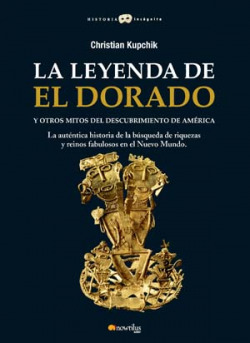 Leyenda de el dorado y otros mitos del descubrimiento