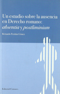 Un estudio sobre la ausencia en derecho romano: absentia y postliminium