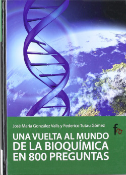 Una vuelta al mundo de la bioquímica en 800 preguntas