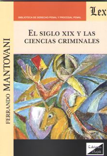 SIGLO XIX Y LAS CIENCIAS CRIMINALES, EL