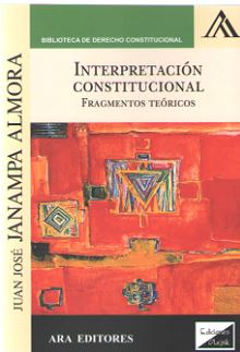 INTERPRETACION CONSTITUCIONAL. FRAGMENTOS TEORICOS