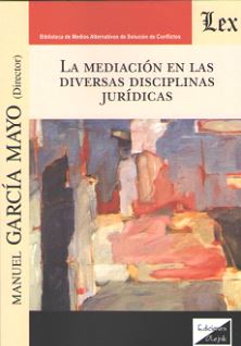 MEDIACION EN LAS DIVERSAS DISCIPLINAS JURIDICAS, LA