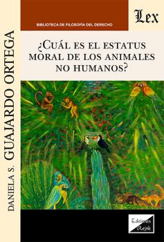 ¿CUAL ES EL ESTATUS MORAL DE LOS ANIMALES NO HUMANOS?