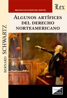 ALGUNOS ARTIFICES DEL DERECHO NORTEAMERICANO