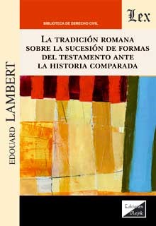 TRADICION ROMANA SOBRE LA SUCESION DE FORMAS DEL TESTAMENTO ANTE LA HISTORIA COM
