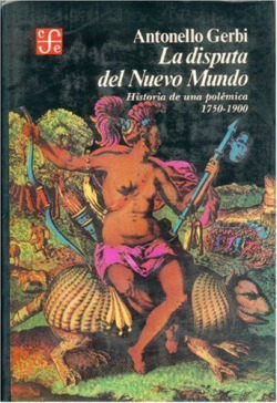 La disputa del Nuevo Mundo : historia de una polémica, 1750 -1900