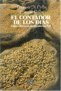 El contador de los días : vida y discurso de un adivino ixil