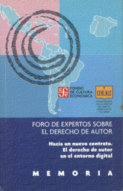 Memoria : Foro de expertos sobre el derecho de autor : Hacia un nuevo contrato : El derecho de autor