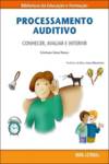 Processamento Auditivo- Conhecer, Avaliar E Intervir