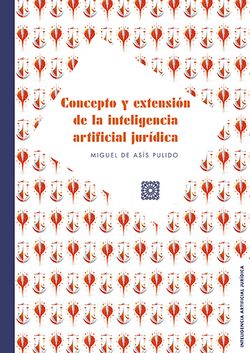 CONCEPTO Y EXTENSION DE LA INTELIGENCIA ARTIFICIAL JURIDICA